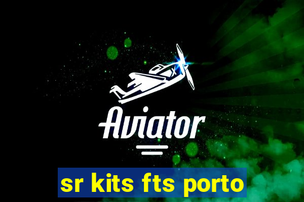 sr kits fts porto